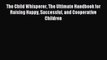 (PDF Download) The Child Whisperer The Ultimate Handbook for Raising Happy Successful and Cooperative