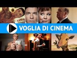 Voglia di Cinema - Film in uscita questa settimana