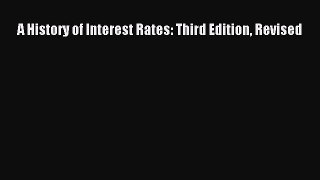 A History of Interest Rates: Third Edition Revised  Free Books