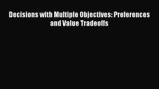 Decisions with Multiple Objectives: Preferences and Value Tradeoffs  Free Books