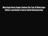 Marriage Boot Camp: Defeat the Top 10 Marriage Killers and Build a Rock-Solid Relationship