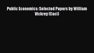 Public Economics: Selected Papers by William Vickrey (Caci)  Free Books