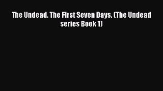 The Undead. The First Seven Days. (The Undead series Book 1)  PDF Download