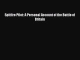 Spitfire Pilot: A Personal Account of the Battle of Britain  Free Books