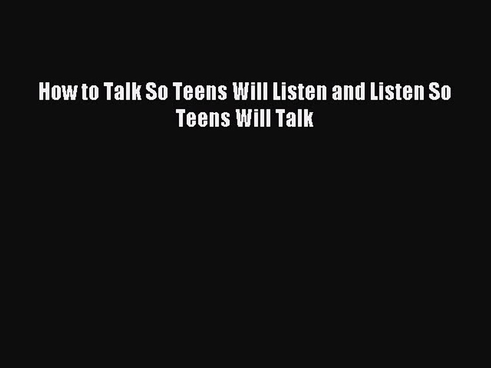 [PDF Download] How to Talk So Teens Will Listen and Listen So Teens Will Talk [PDF] Full Ebook