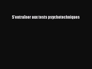 [PDF Télécharger] S'entraîner aux tests psychotechniques [PDF] en ligne