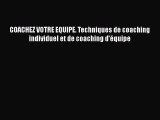 [PDF Télécharger] COACHEZ VOTRE EQUIPE. Techniques de coaching individuel et de coaching d'équipe