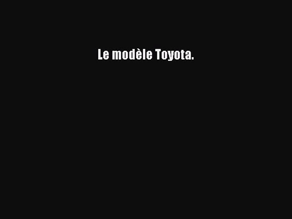[PDF Télécharger] Le modèle Toyota. [Télécharger] Complet Ebook