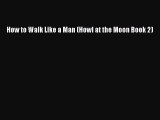 How to Walk Like a Man (Howl at the Moon Book 2)  Read Online Book