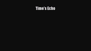 Time's Echo  Free Books