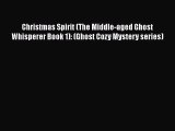 Christmas Spirit (The Middle-aged Ghost Whisperer Book 1): (Ghost Cozy Mystery series) Free