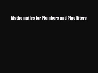 (PDF Download) Mathematics for Plumbers and Pipefitters PDF