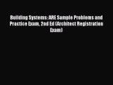 Building Systems: ARE Sample Problems and Practice Exam 2nd Ed (Architect Registration Exam)