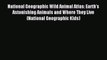 (PDF Download) National Geographic Wild Animal Atlas: Earth's Astonishing Animals and Where