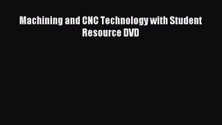 (PDF Download) Machining and CNC Technology with Student Resource DVD Download