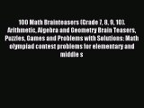 (PDF Download) 100 Math Brainteasers (Grade 7 8 9 10). Arithmetic Algebra and Geometry Brain