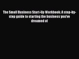 The Small Business Start-Up Workbook: A step-by-step guide to starting the business you've