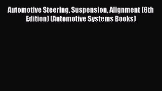 (PDF Download) Automotive Steering Suspension Alignment (6th Edition) (Automotive Systems Books)