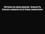 [PDF Télécharger] 250 fiches de culture générale : Sciences Po Concours catégories A & B Prépas
