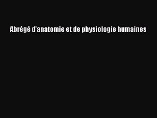 [PDF Télécharger] Abrégé d'anatomie et de physiologie humaines [Télécharger] Complet Ebook