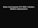 [PDF Télécharger] Armes à feu française (1717-1836) 2 volumes : Modèles réglementaires [Télécharger]