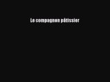 [PDF Télécharger] Le compagnon pâtissier [Télécharger] en ligne