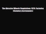 [PDF Download] The Abrasive Wheels Regulations 1970: Factories (Statutory Instruments) [Read]