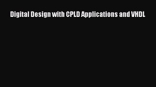 Digital Design with CPLD Applications and VHDL  Free Books