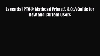 Essential PTC® Mathcad Prime® 3.0: A Guide for New and Current Users  Free Books