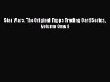 Star Wars: The Original Topps Trading Card Series Volume One: 1  Free Books