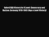 Oxford AQA History for A Level: Democracy and Nazism: Germany 1918-1945 (Aqa a Level History)