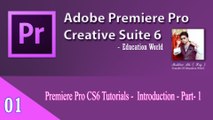 Premiere Pro CS6 Tutorials -  Introduction - Part- 1