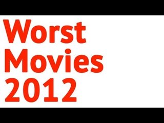 Worst Movies 2012