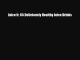 [PDF Download] Juice It: 85 Deliciously Healthy Juice Drinks [PDF] Full Ebook
