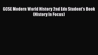 GCSE Modern World History 2nd Edn Student's Book (History In Focus) Read Online PDF