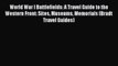 World War I Battlefields: A Travel Guide to the Western Front: Sites Museums Memorials (Bradt