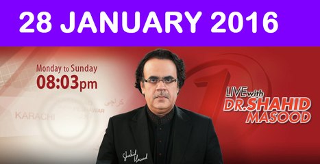 Live with Dr Shahid Masood 28 January 2016 On News One