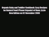 [PDF Download] Organic Baby and Toddler Cookbook: Easy Recipes for Natural Food (Planet Organic)