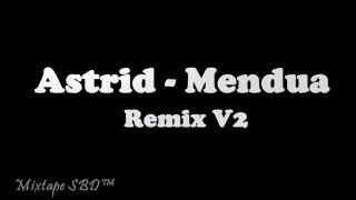 Astrid - Mendua (Dugem Remix V2) [Mixtape SBD™]