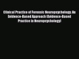 Clinical Practice of Forensic Neuropsychology: An Evidence-Based Approach (Evidence-Based Practice