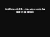 [PDF Download] Le réflexe soft skills - Les compétences des leaders de demain [PDF] Full Ebook