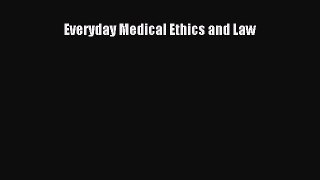 Everyday Medical Ethics and Law Free Download Book
