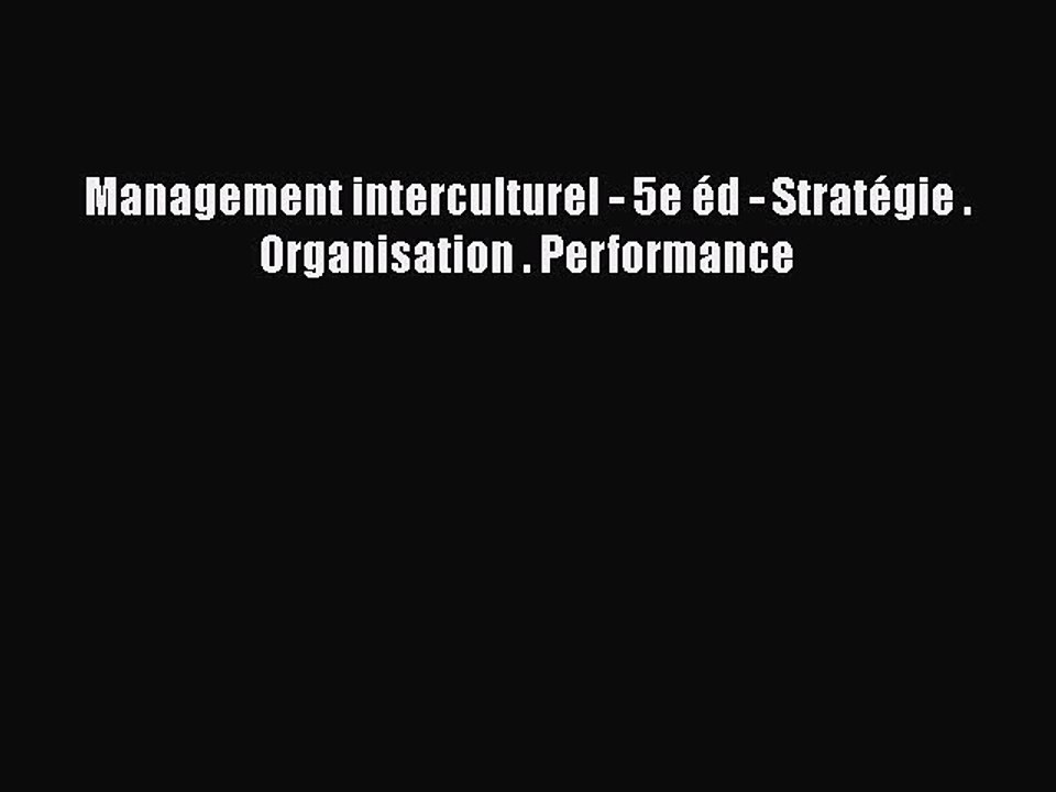 [PDF Download] Management interculturel - 5e éd - Stratégie . Organisation . Performance [PDF]
