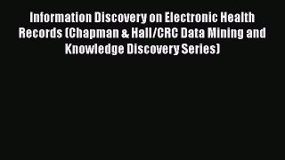 Information Discovery on Electronic Health Records (Chapman & Hall/CRC Data Mining and Knowledge