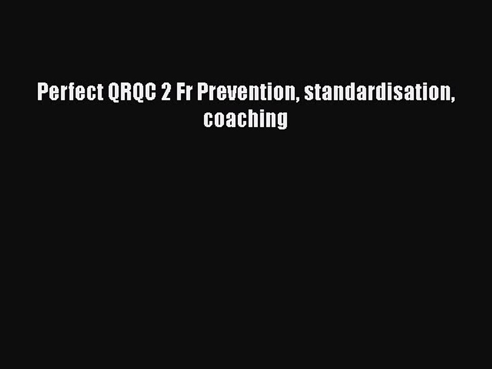 [PDF Download] Perfect QRQC 2 Fr Prevention standardisation coaching [Read] Online