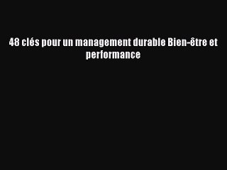 [PDF Download] 48 clés pour un management durable Bien-être et performance [Download] Online