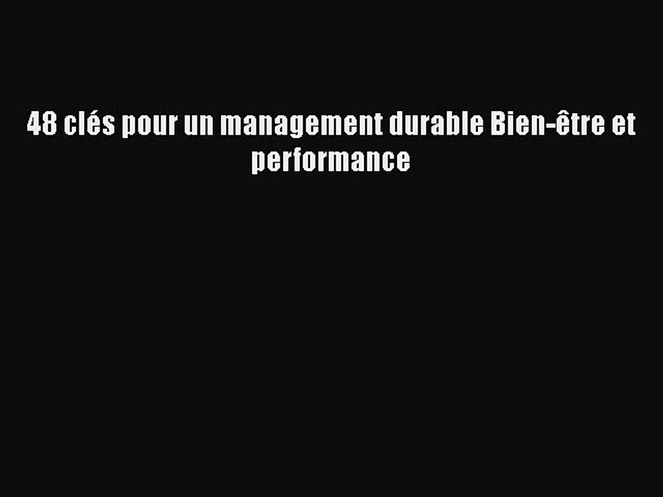 [PDF Download] 48 clés pour un management durable Bien-être et performance [Download] Online