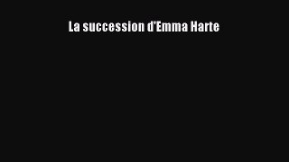 [PDF Download] La succession d'Emma Harte [Read] Full Ebook