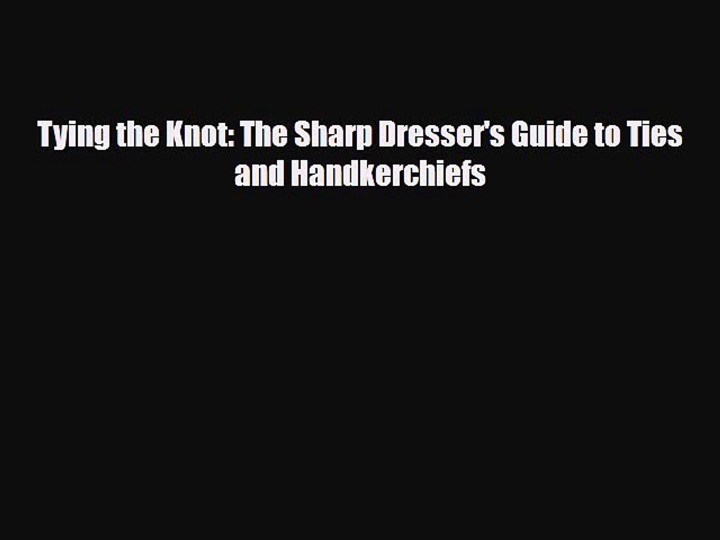 Pdf Download Tying The Knot The Sharp Dresser S Guide To Ties