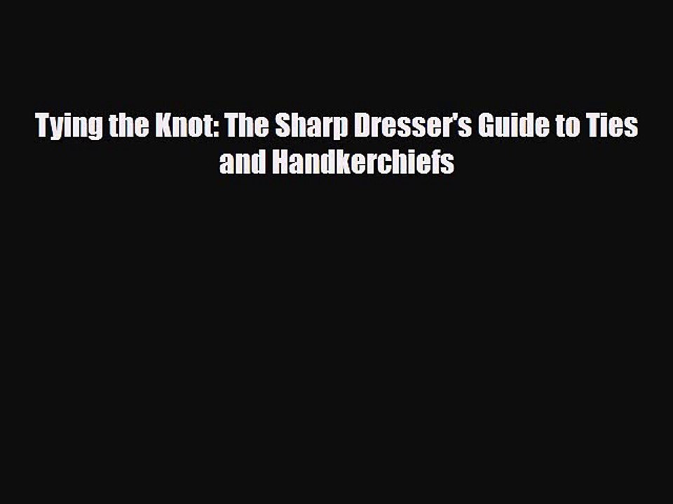 Pdf Download Tying The Knot The Sharp Dresser S Guide To Ties